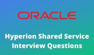 Hyperion Shared Service Interview Questions