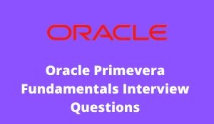 Oracle Primevera Fundamentals Interview Questions