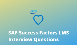 SAP Sucess Factors LMS Interview Questions