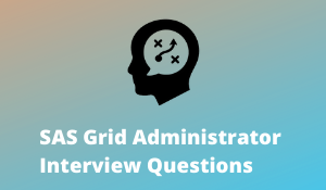 SAS Grid Administrator Interview Questions