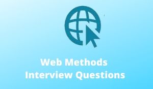 WEB Methods Interview Questions