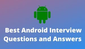 Android Interview Questions