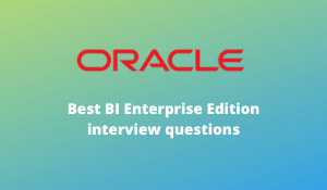 Best BI Enterprise Edition interview questions
