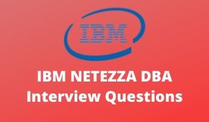 IBM NETEZZA DBA Interview Questions and Answers