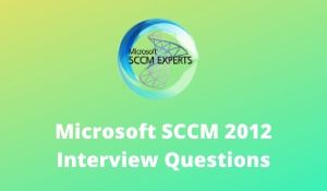 Microsoft SCCM Interview Questions
