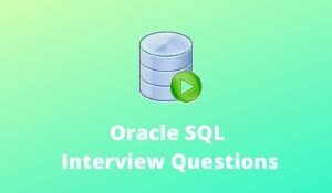 Oracle SQL Interview Questions