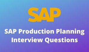 SAP Production Planning Interview Questions