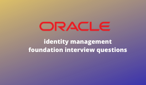 identity management foundation interview questions