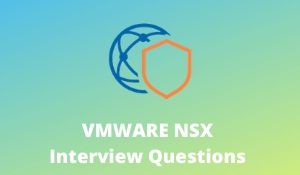 VMWARE NSX Interview Questions