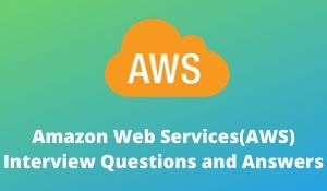 Amazon Web Services(AWS) Interview Questions and Answers