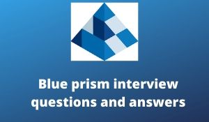 Blue prism interview questions and answers