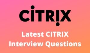 LAtest CITRIX Interview Questions