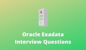 Oracle Exdata Interview Questions