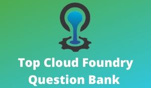 Top Cloud Foundry Question Bank