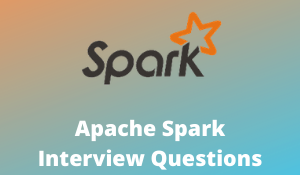 Apache Spark Interview Questions