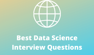 Best Data Science Interview Questions