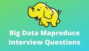 Big Data Mapreduce Interview Questions