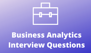 Business Analytics Interview Questions