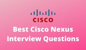 Cisco Nexus Interview Questions
