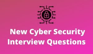 Cyber Security Interview Questions