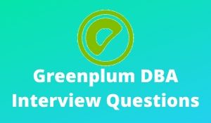 Greenplum DBA Interview Questions