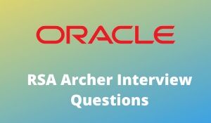 RSA Archer Interview Questions