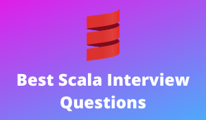 Scala Interview Questions