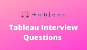 Tableau Interview Questions