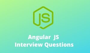 Angular JS Interview Questions