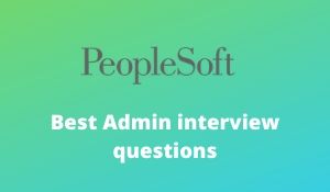 Best Peoplesoft Admin interview questions