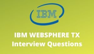 IBM WEBSPHERE TX Interview Questions