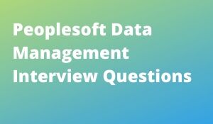 Peoplesoft Data Management Interview Questions