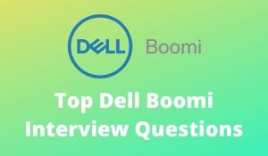 Top Dell Boomi Interview Questions