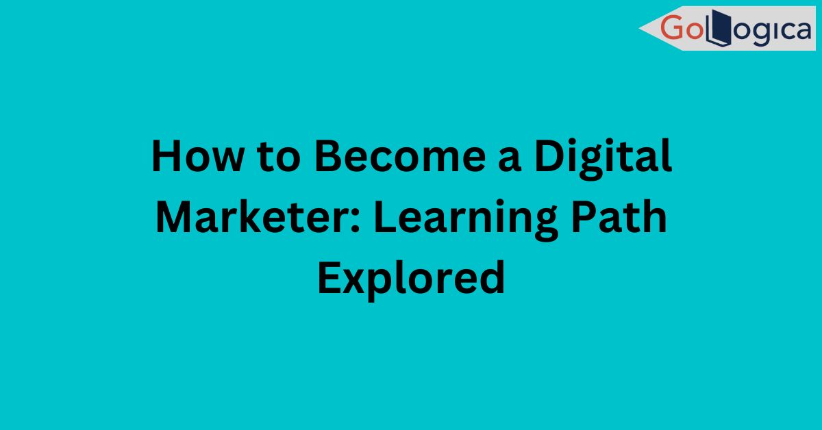 Chapter 10: How to Become a Digital Marketer: Learning Path Explored