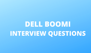 DELL BOOMI INTERVIEW QUESTIONS