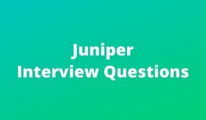 Juniper Interview Questions