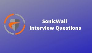SonicWall Interview Questions