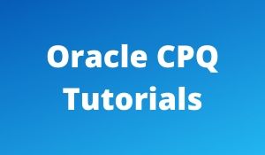Oracle CPQ Tutorials