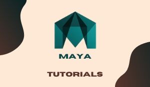 MAYA TUTORIALS