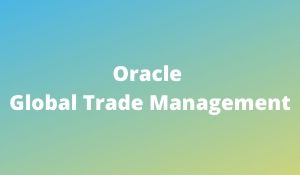 Oracle Global Trade Management