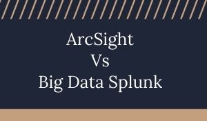 ArcSight Vs Big Data Splunk