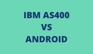 IBM AS400 VS ANDROID
