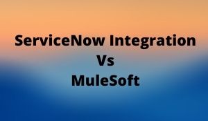 ServiceNow Integration vs MuleSoft