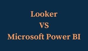 LOOKER VS MICROSOFT POWER BI