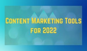 Content Marketing Tools for 2022