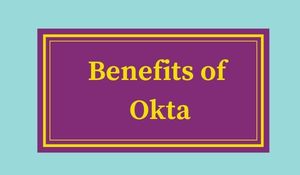 Benefits of Okta