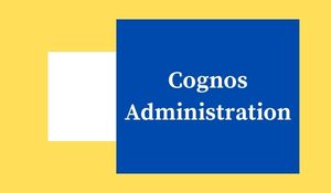 Cognos Administration