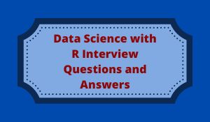 Data science with R Interview Questions and Answers