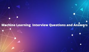 Machine-Learning-Interview-Questions-and-Answers