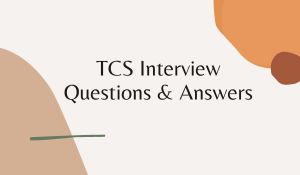 TCS Interview Questions and Answers